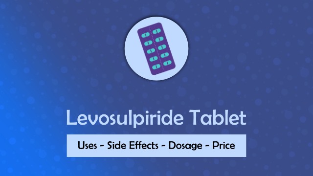 Levosulpiride Tablet Uses Side effects dosage price
